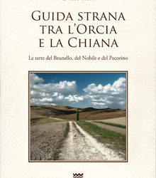 Guida strana tra l’Orcia e la Chiana  di  ENRICO  FIORI
