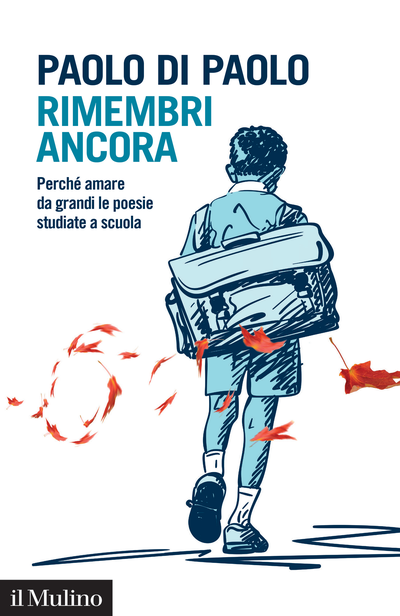RIMEMBRI ANCORA. Perché amare da grandi le poesie studiate a scuola.