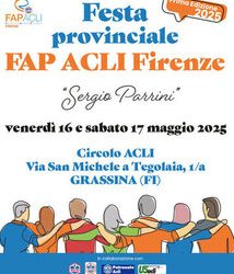 16 e 17 maggio a Grassina 1a Festa provinciale della FAP ACLI di  Firenze