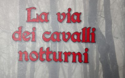 LA VIA DEI CAVALLI NOTTURNI 