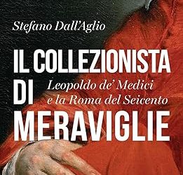 IL COLLEZIONISTA DI MERAVIGLIE :   LEOPOLDO  DE’MEDICI  