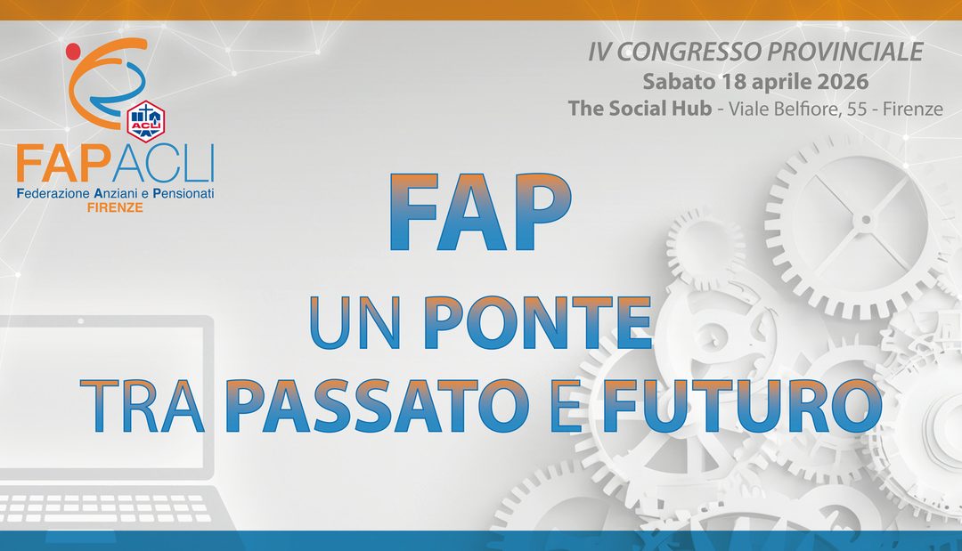 UN PONTE FRA PASSATO E FUTURO: UN VIDEO SUL CONGRESSO DELLA FAP ACLI DI FIRENZE