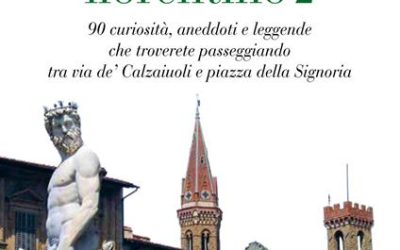 BIGNAMINO FIORENTINO 2 PER CONOSCERE MEGLIO UNA CITTA’ CHE NON SI FINISCE MAI DI SCOPRIRE